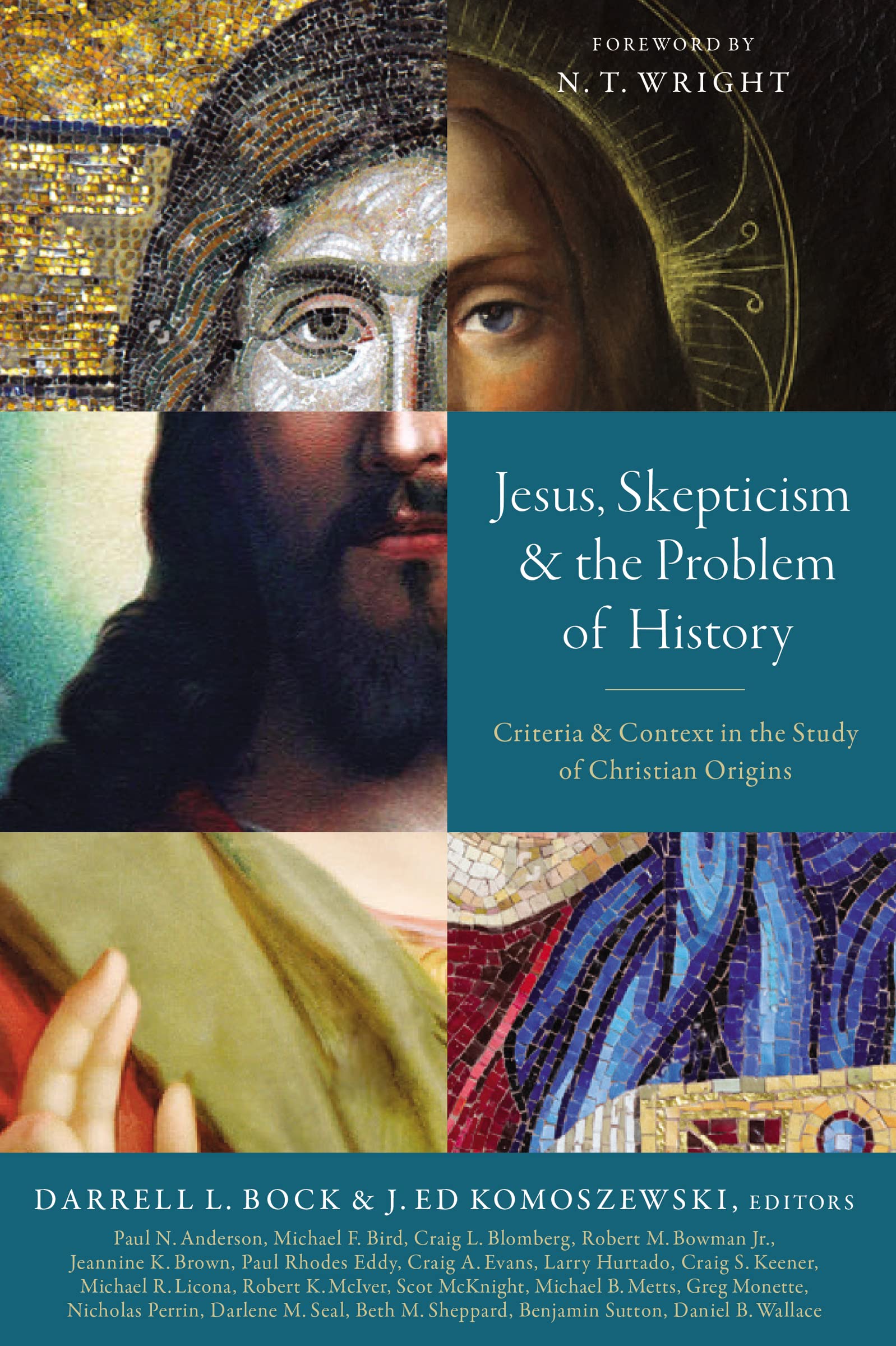 Jesus, Skepticism, and the Problem of History: Criteria and Context in the Study of Christian Origins,New
