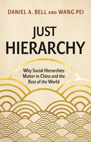 Just Hierarchy: Why Social Hierarchies Matter in China and the Rest of the World,Used