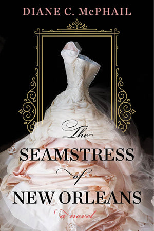 The Seamstress Of New Orleans: A Fascinating Novel Of Southern Historical Fiction,New