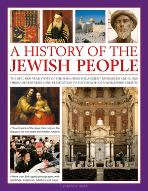 An Illustrated History Of The Jewish People: The Epic 4,000Year Story Of The Jews, From The Ancient Patriarchs And Kings Throug,New