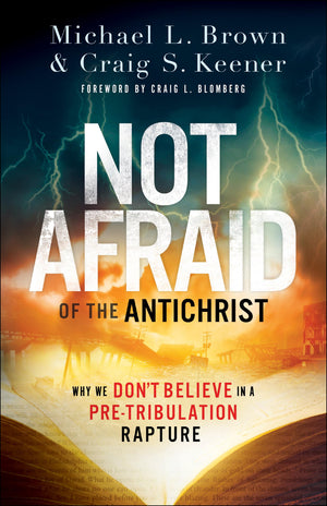 Not Afraid of the Antichrist: Why We Don't Believe in a PreTribulation Rapture,Used