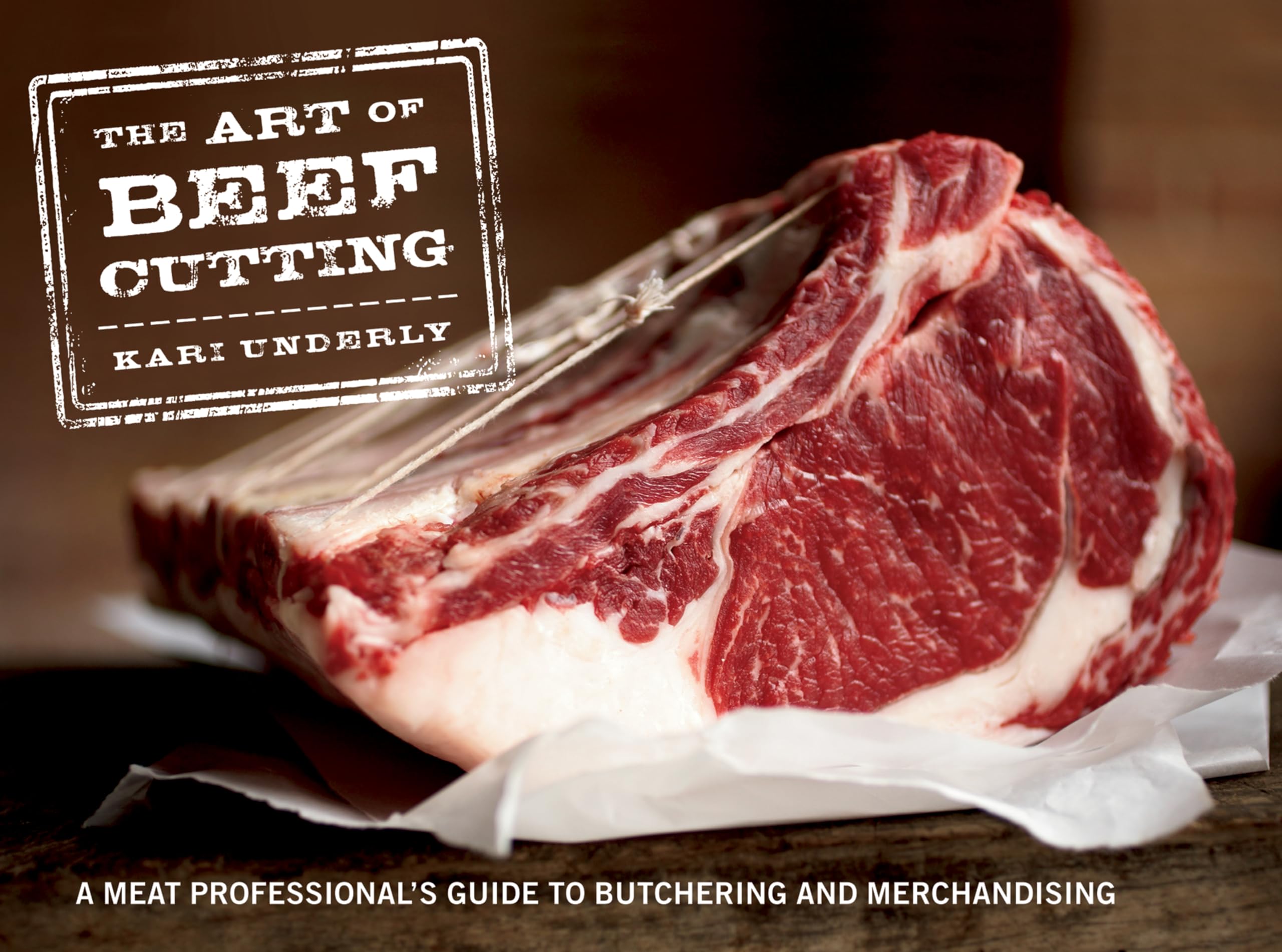 The Art of Beef Cutting: A Meat Professional's Guide to Butchering and Merchandising,Used