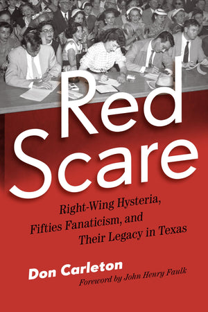 Red Scare: RightWing Hysteria, Fifties Fanaticism, and Their Legacy in Texas,Used