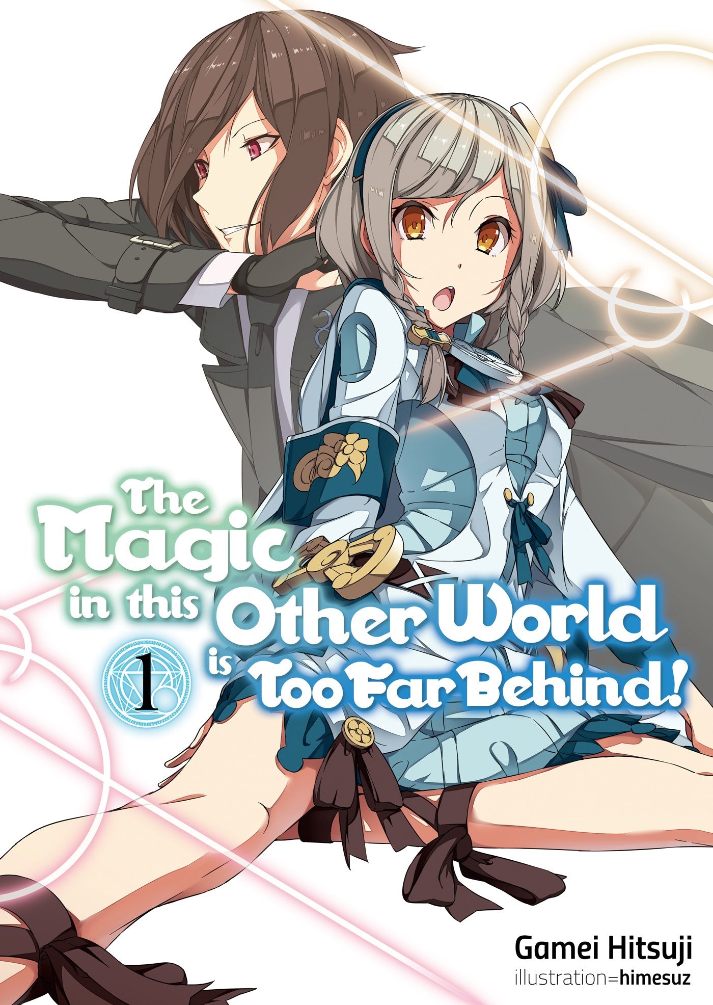 The Magic in this Other World is Too Far Behind! Volume 1 (Light Novel) (The Magic in this Other World is Too Far Behind!, 1)