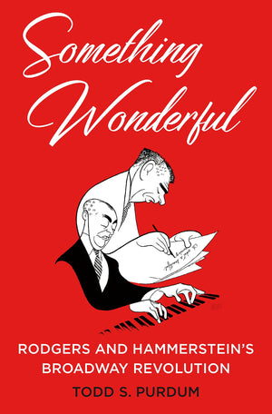 Something Wonderful: Rodgers and Hammerstein's Broadway Revolution,Used