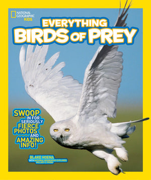 National Geographic Kids Everything Birds of Prey: Swoop in for Seriously Fierce Photos and Amazing Info,Used