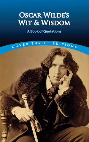 Oscar Wilde'S Wit And Wisdom: A Book Of Quotations (Dover Thrift Editions: Speeches/Quotations)-used