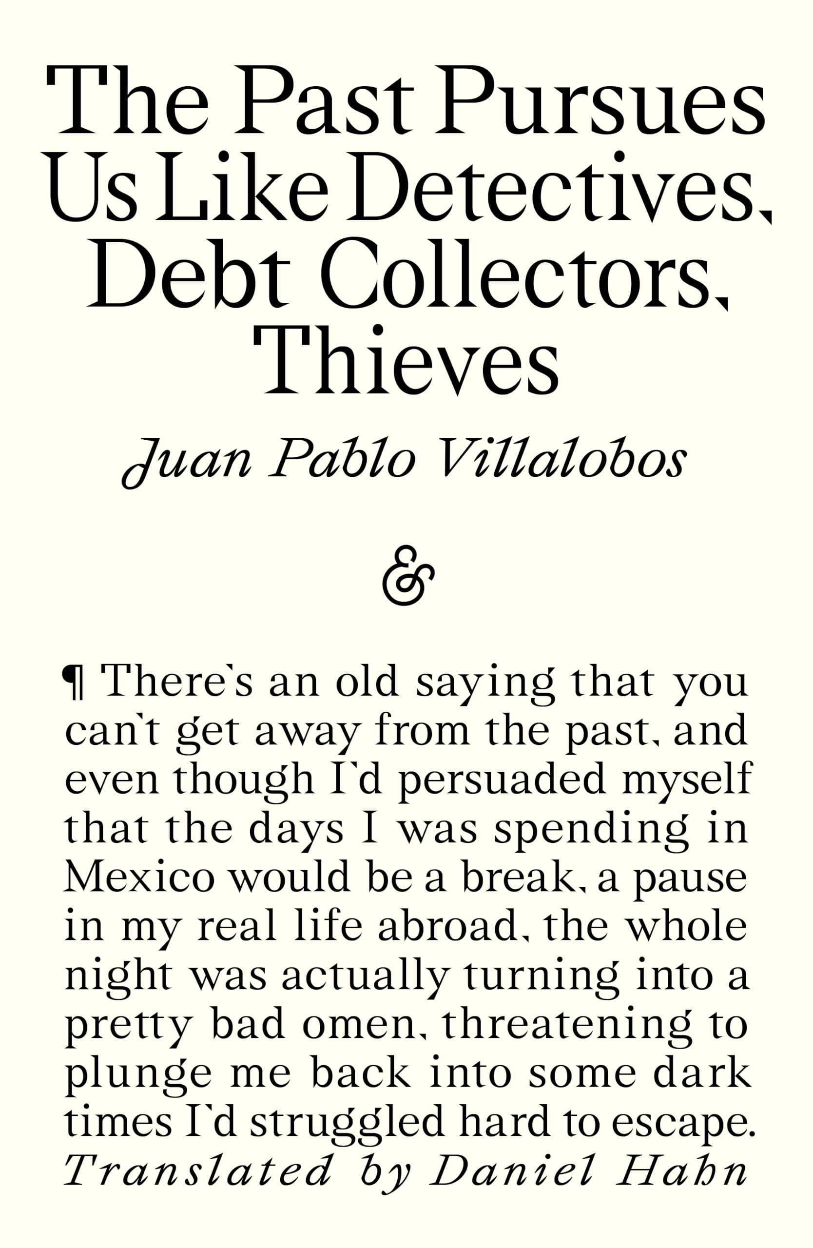 The Past Pursues Us Like Detectives, Debt Collectors, Thieves