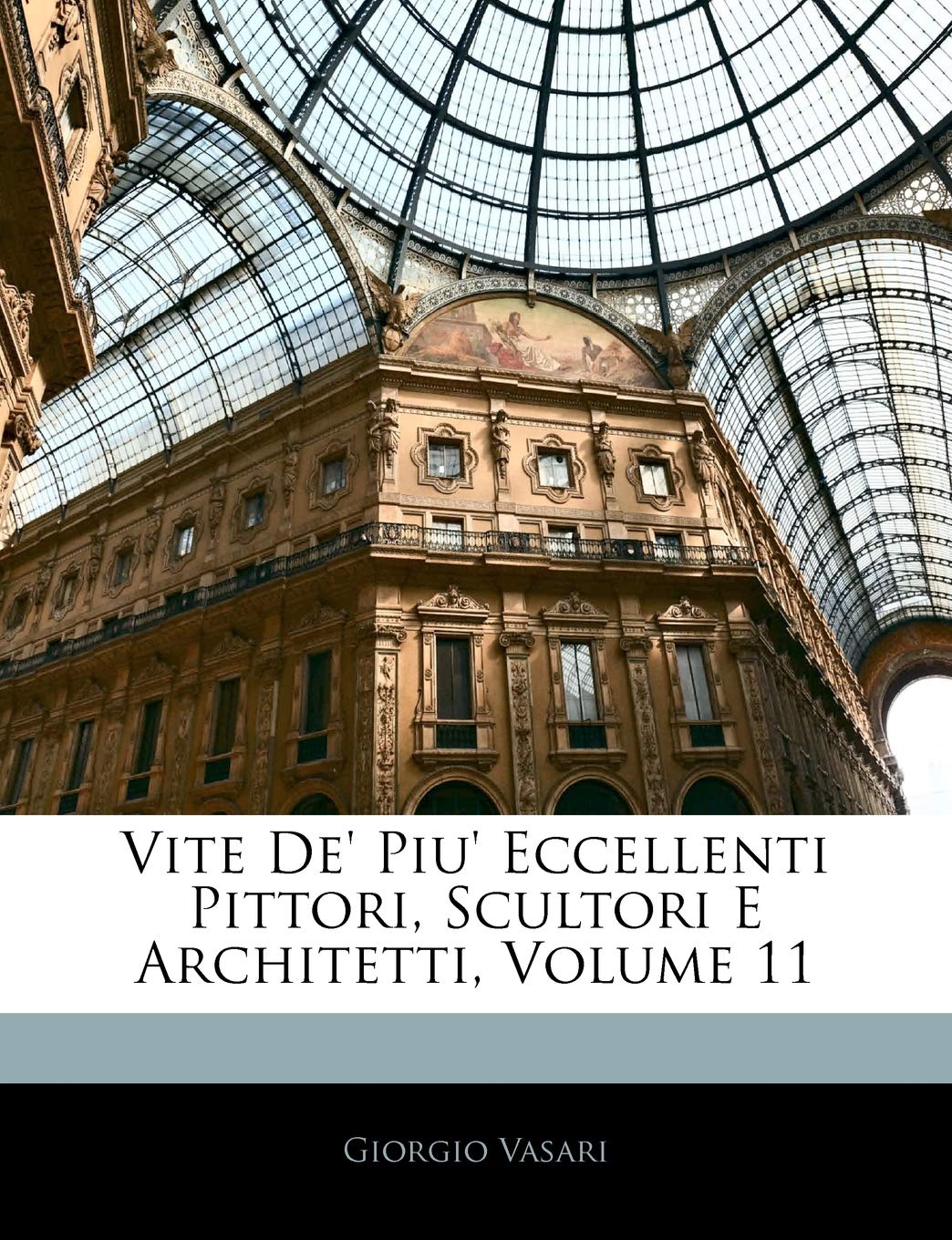 Vite de' Piu' Eccellenti Pittori, Scultori E Architetti, Volume 11 (English and Italian Edition),Used