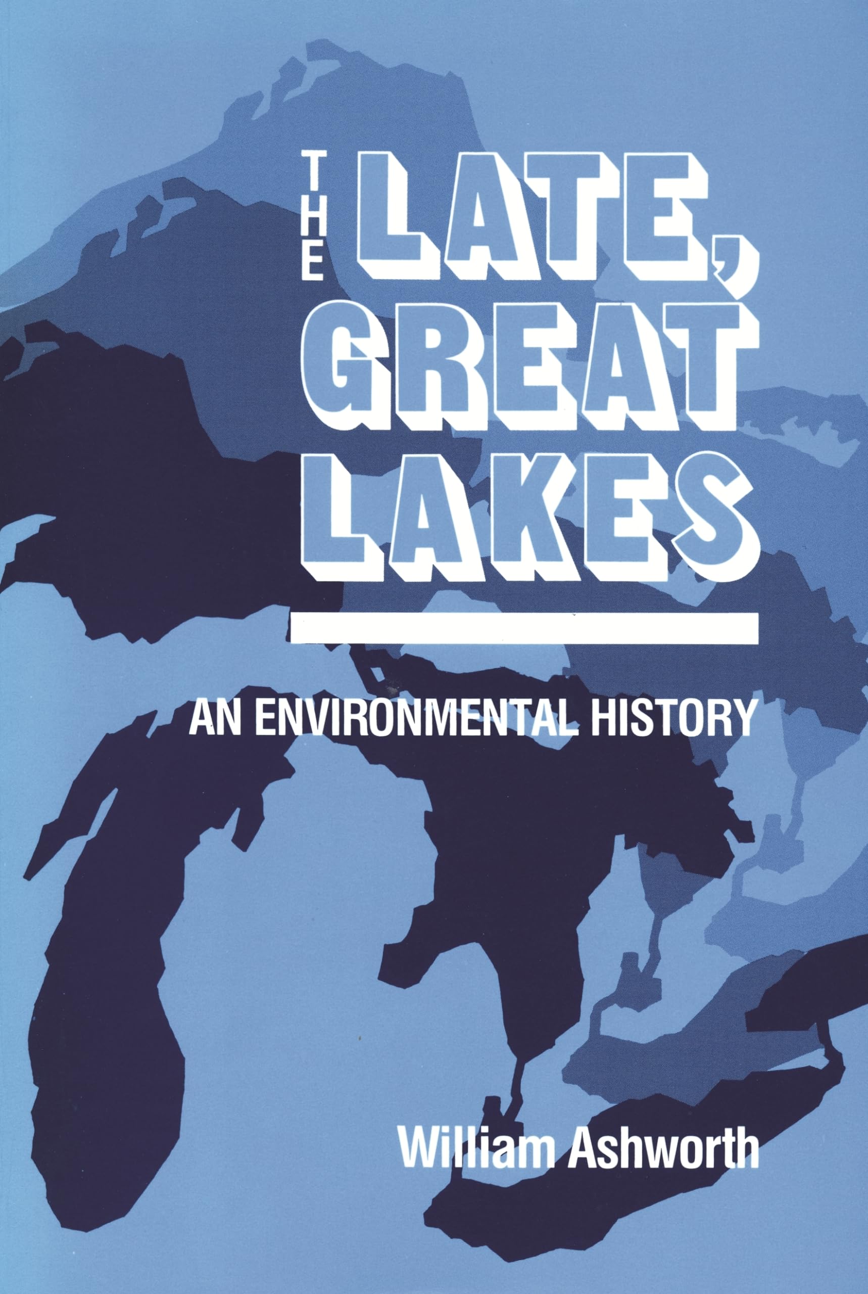 The Late, Great Lakes: An Environmental History (Great Lakes Books),Used