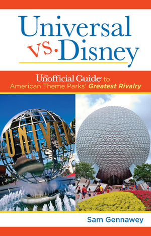 Universal Versus Disney: The Unofficial Guide To American Theme Parks' Greatest Rivalry (Unofficial Guides),Used