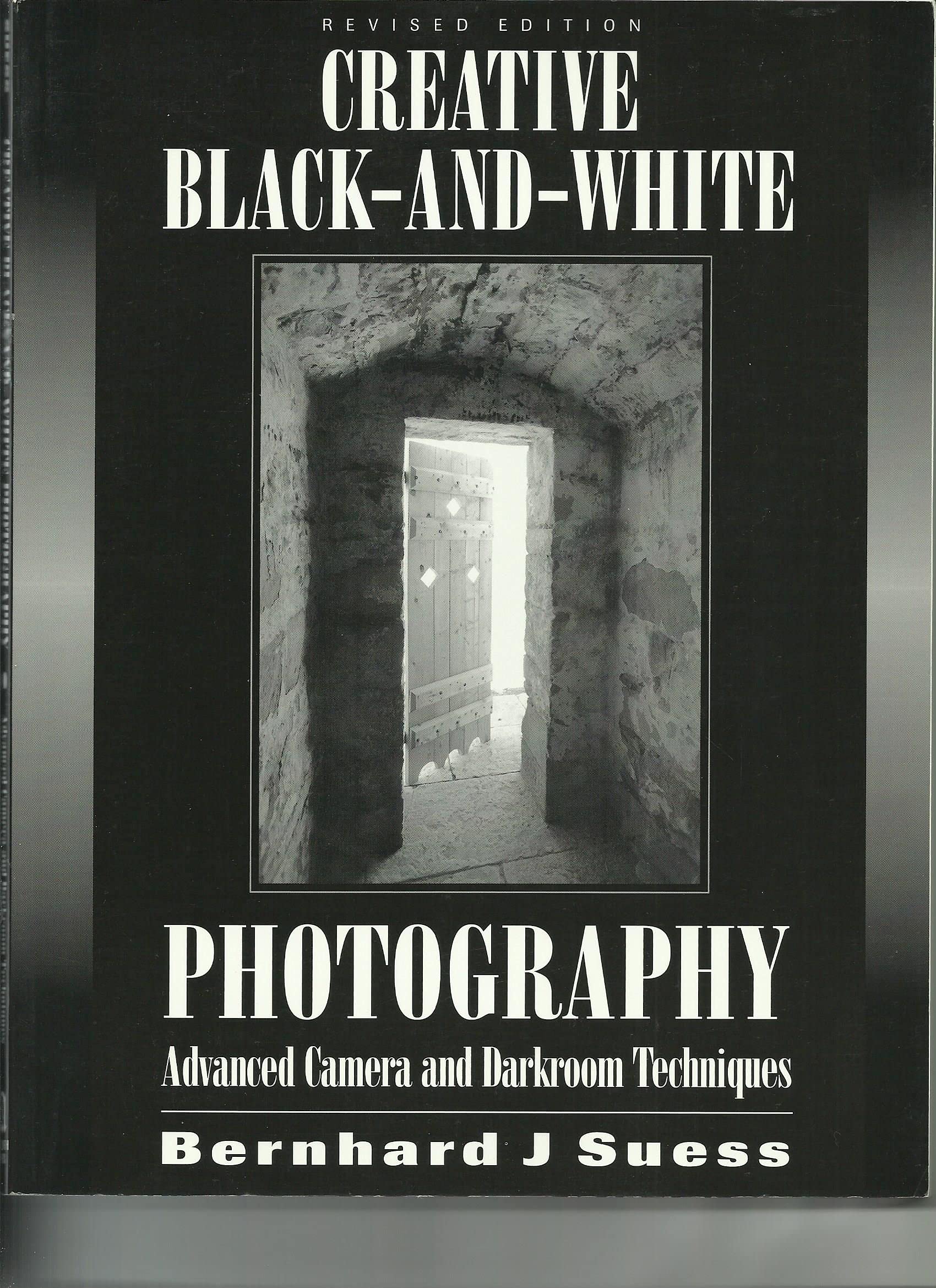 Creative Black and White Photography: Advanced Camera and Darkroom Techniques,Used