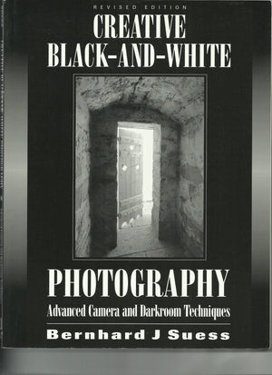 Creative Black and White Photography: Advanced Camera and Darkroom Techniques,Used