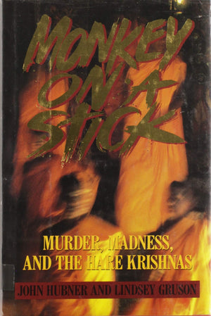 Monkey On A Stick: Murder, Madness, And The Hare Krishnas,New