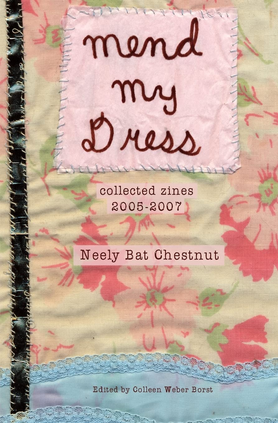 Mend My Dress: Collected Zines: 20052007,New