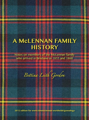 A McLennan Family History: Notes on members of the McLennan family who arrived in Brisbane in 1855 and 1860,Used