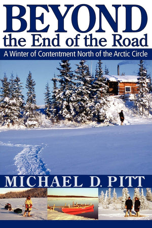 Beyond the End of the Road: A Winter of Contentment North of the Arctic Circle,Used