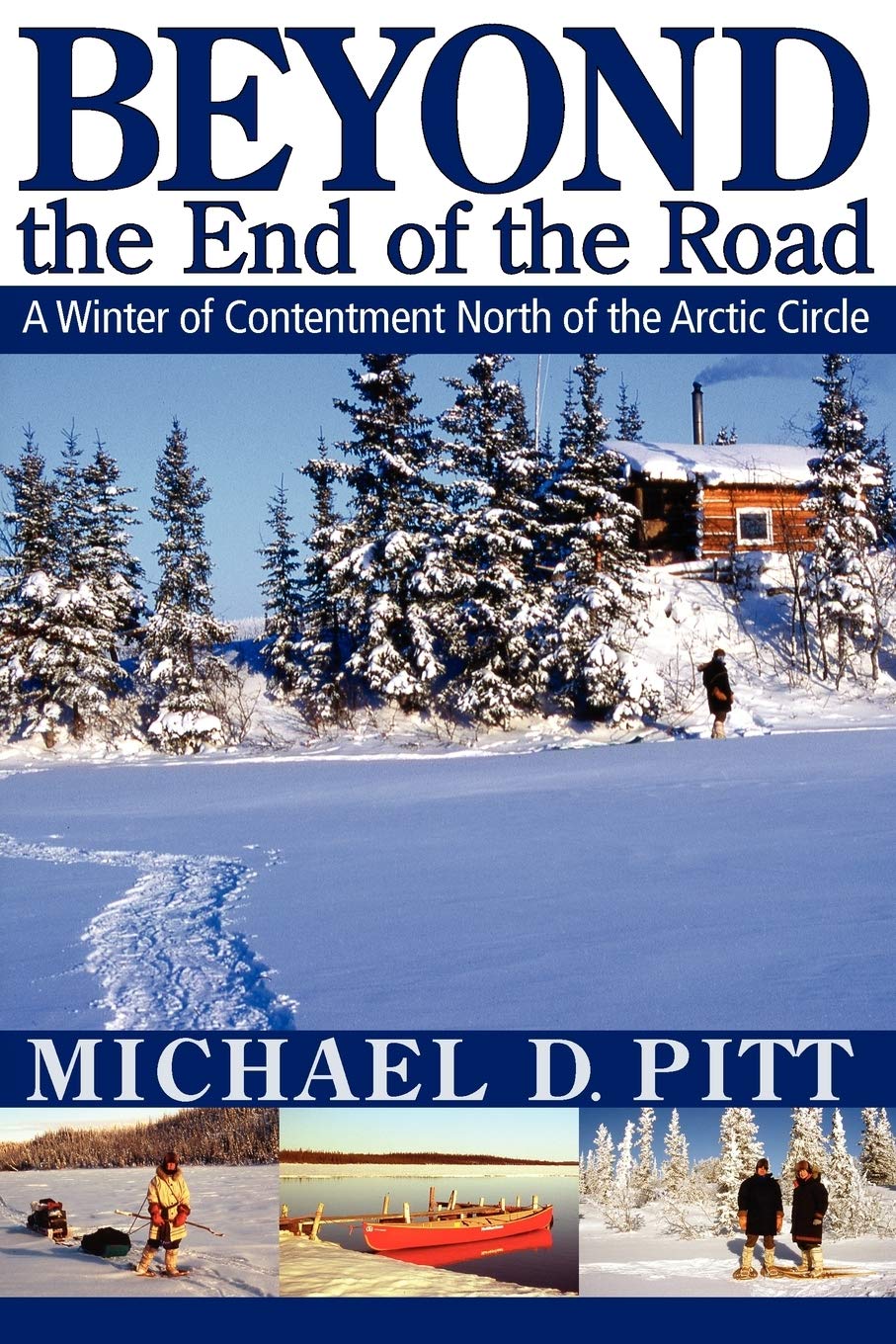 Beyond the End of the Road: A Winter of Contentment North of the Arctic Circle,Used