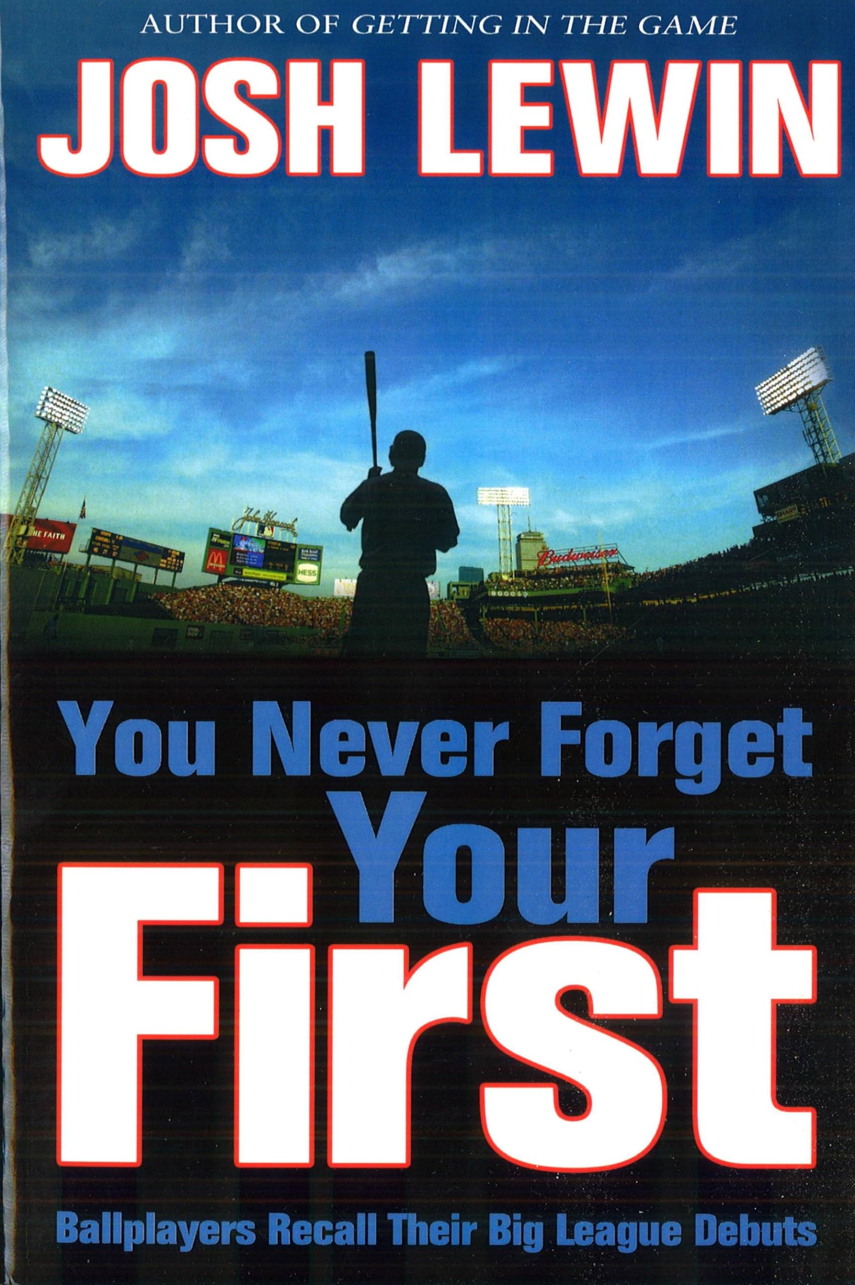 You Never Forget Your First: Ballplayers Recall Their Big League Debuts,Used