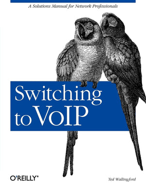 Switching To Voip: A Solutions Manual For Network Professionals,New