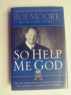 So Help Me God: The Ten Commandments, Judicial Tyranny, And The Battle For Religious Freedom,Used
