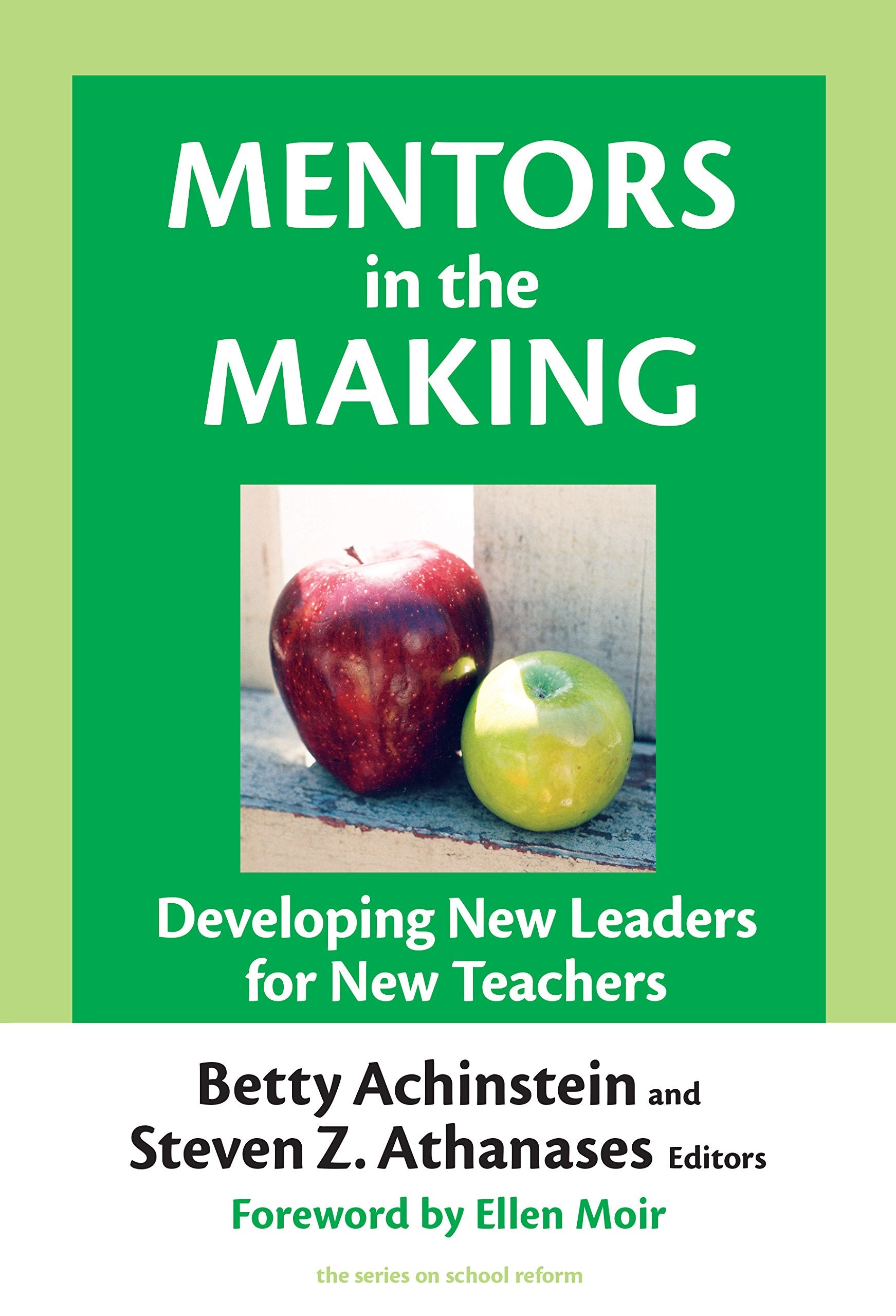 Mentors in the Making: Developing New Leaders for New Teachers (the series on school reform),New