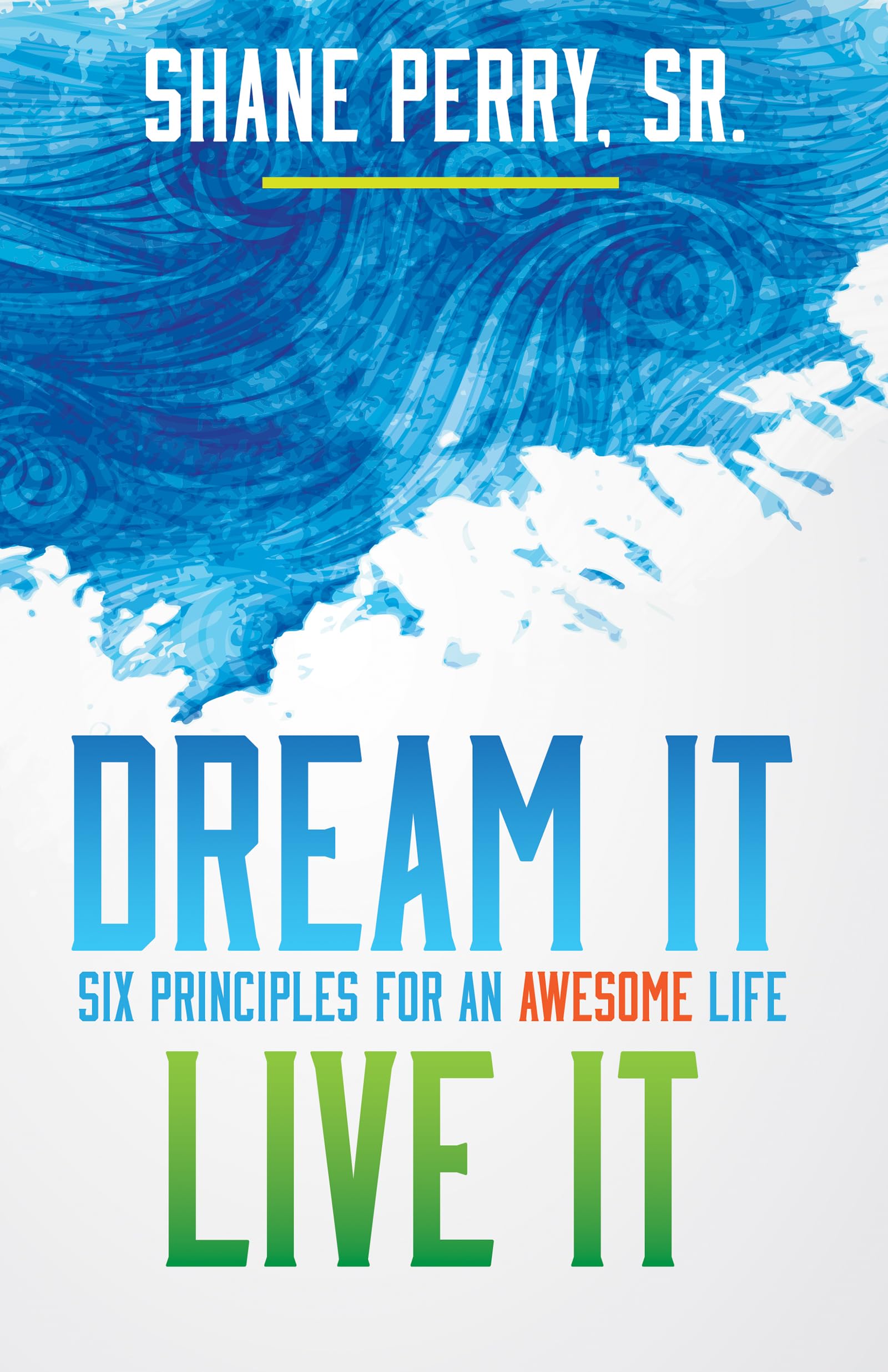 Dream It, Live It: Six Principles for an Awesome Life,Used