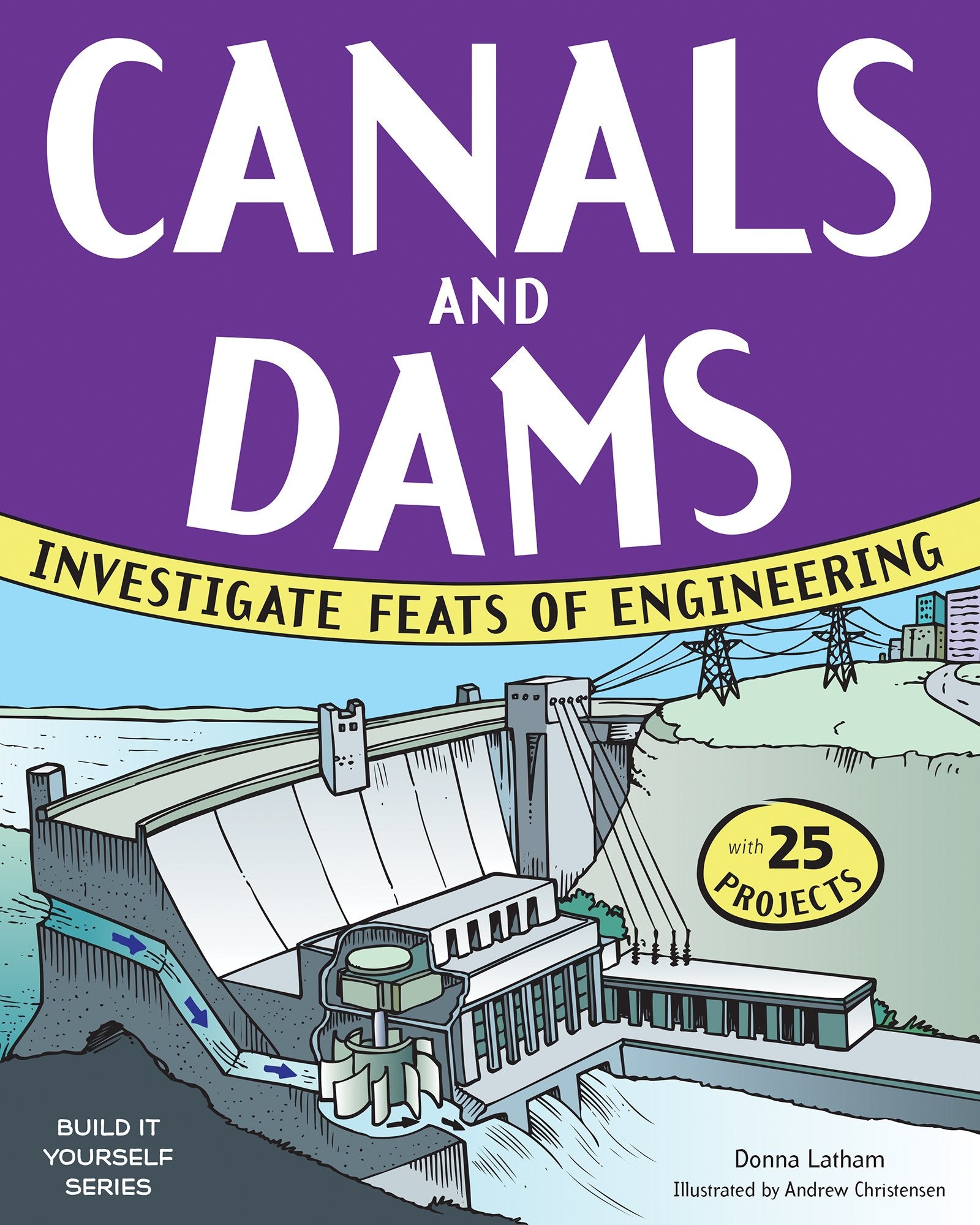 Canals and Dams: Investigate Feats of Engineering with 25 Projects (Build It Yourself),Used