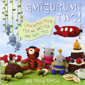 Amigurumi Two!: Crocheted Toys For Me And You And Baby Too