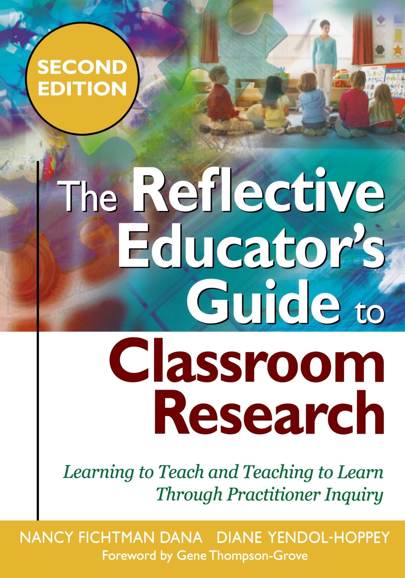 The Reflective Educator's Guide to Classroom Research: Learning to Teach and Teaching to Learn Through Practitioner Inquiry,New