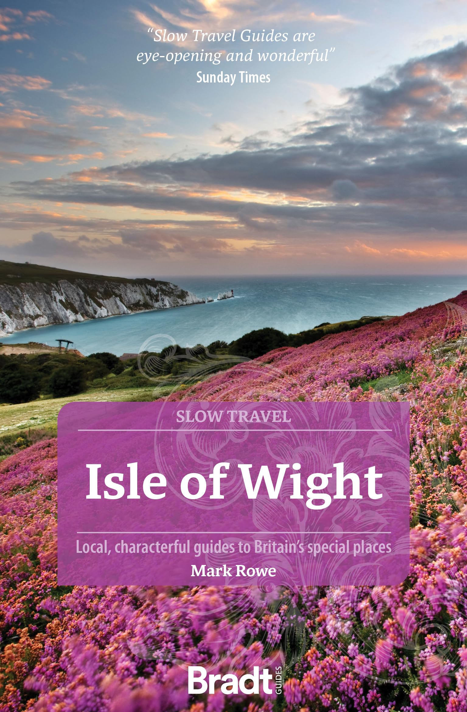 Isle Of Wight (Slow Travel): Local, Characterful Guides To BritainS Special Places