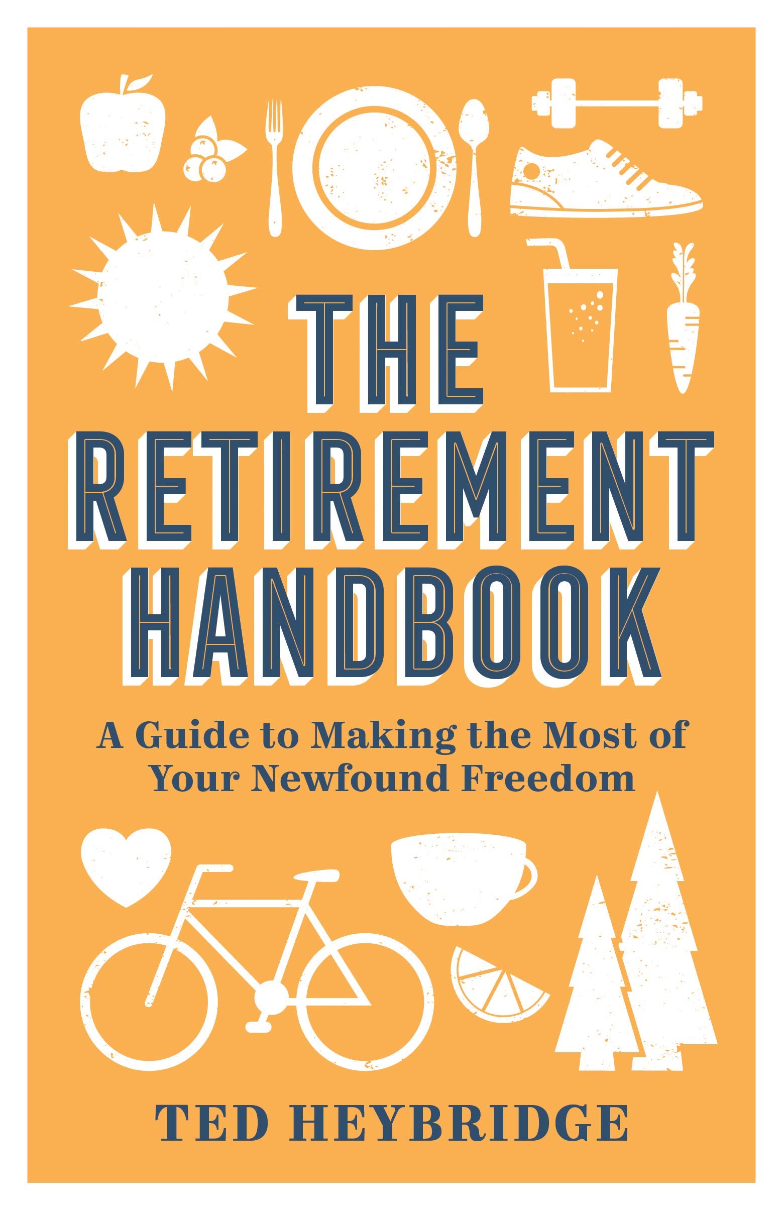 The Retirement Handbook: A Guide to Making the Most of Your Newfound Freedom,Used