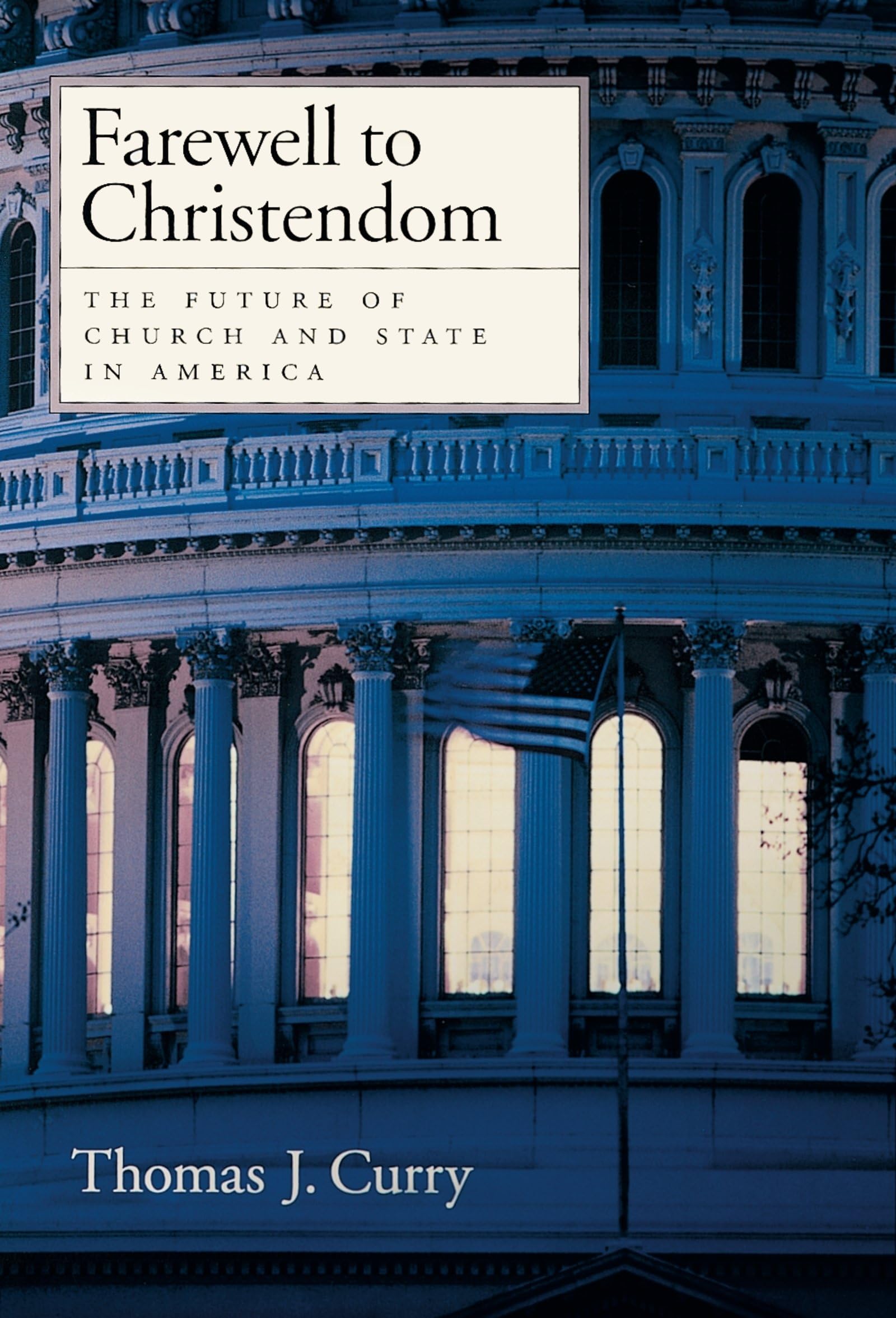 Farewell to Christendom: The Future of Church and State in America,Used