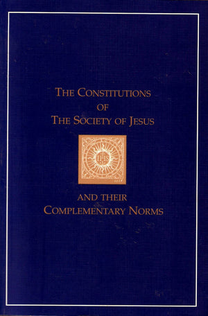 Constitutions Of The Society Of Jesus And Their Complementary Norms