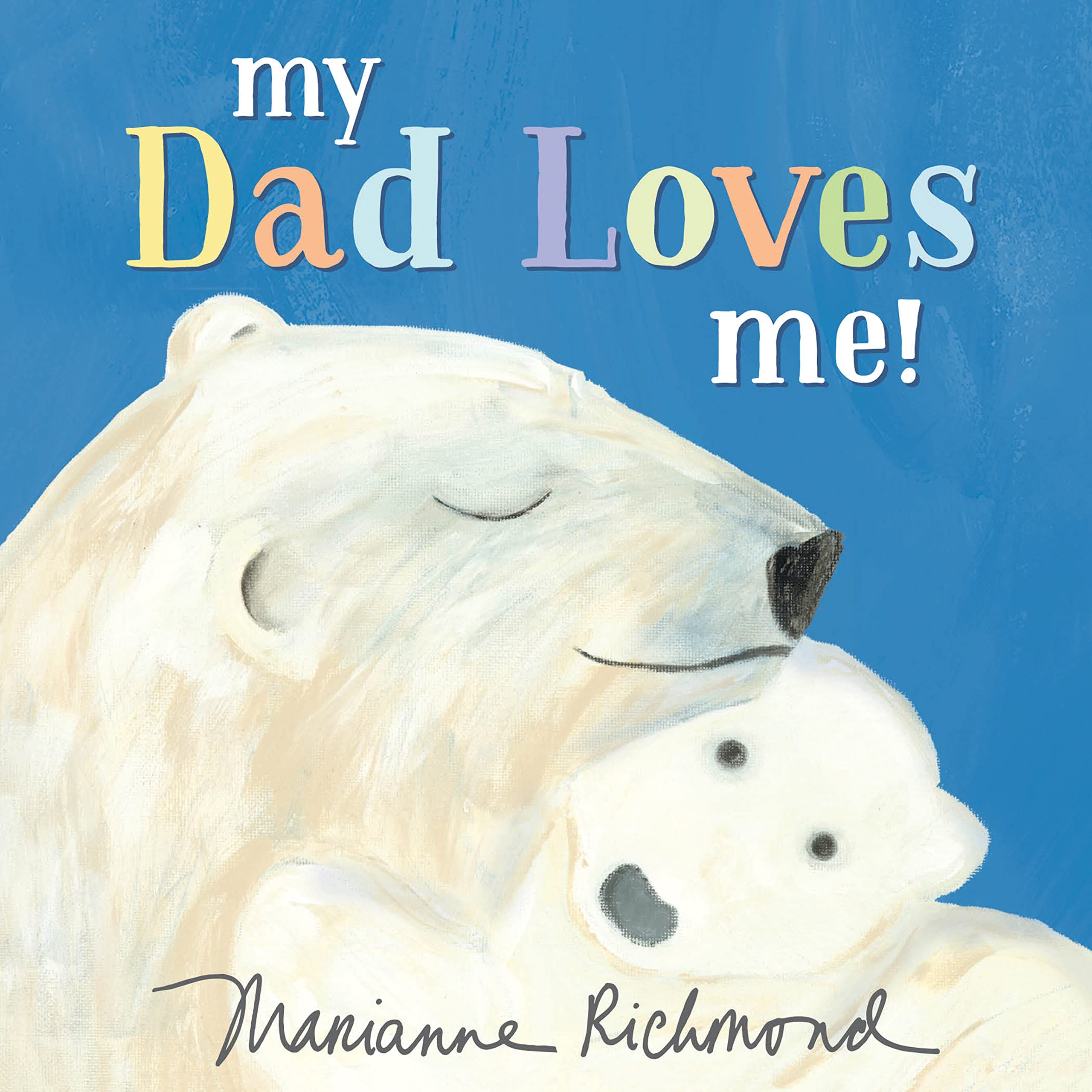 My Dad Loves Me!: A Cute New Dad Or Father'S Day Gift (Baby Shower Gifts For Dads) (Marianne Richmond),Used