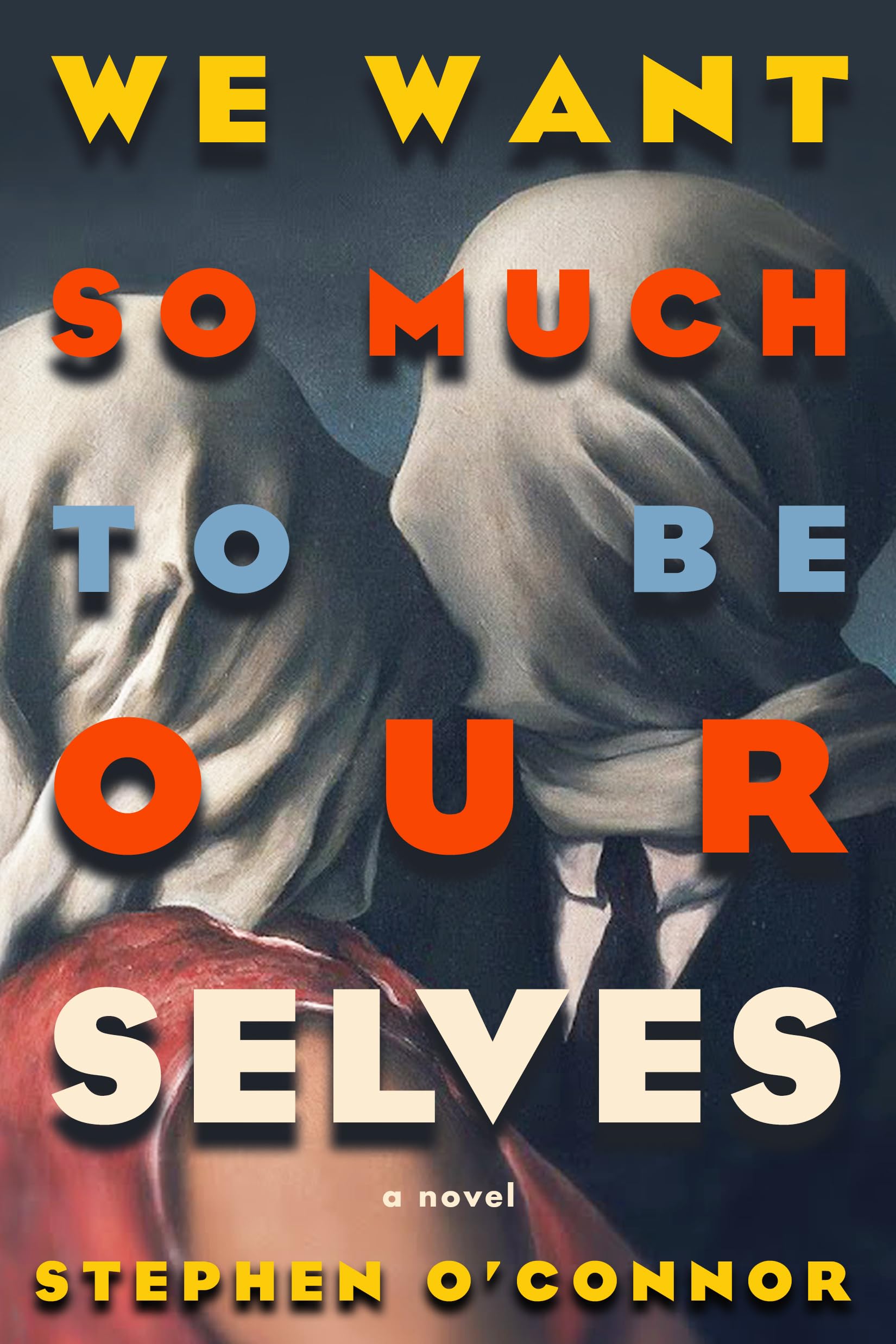 We Want So Much To Be Ourselves