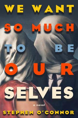 We Want So Much To Be Ourselves