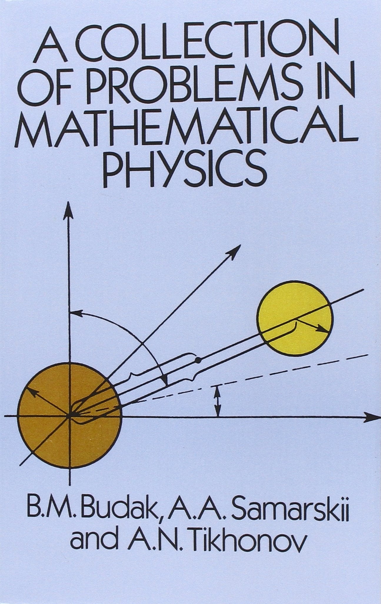 A Collection Of Problems In Mathematical Physics (Dover Books On Physics)