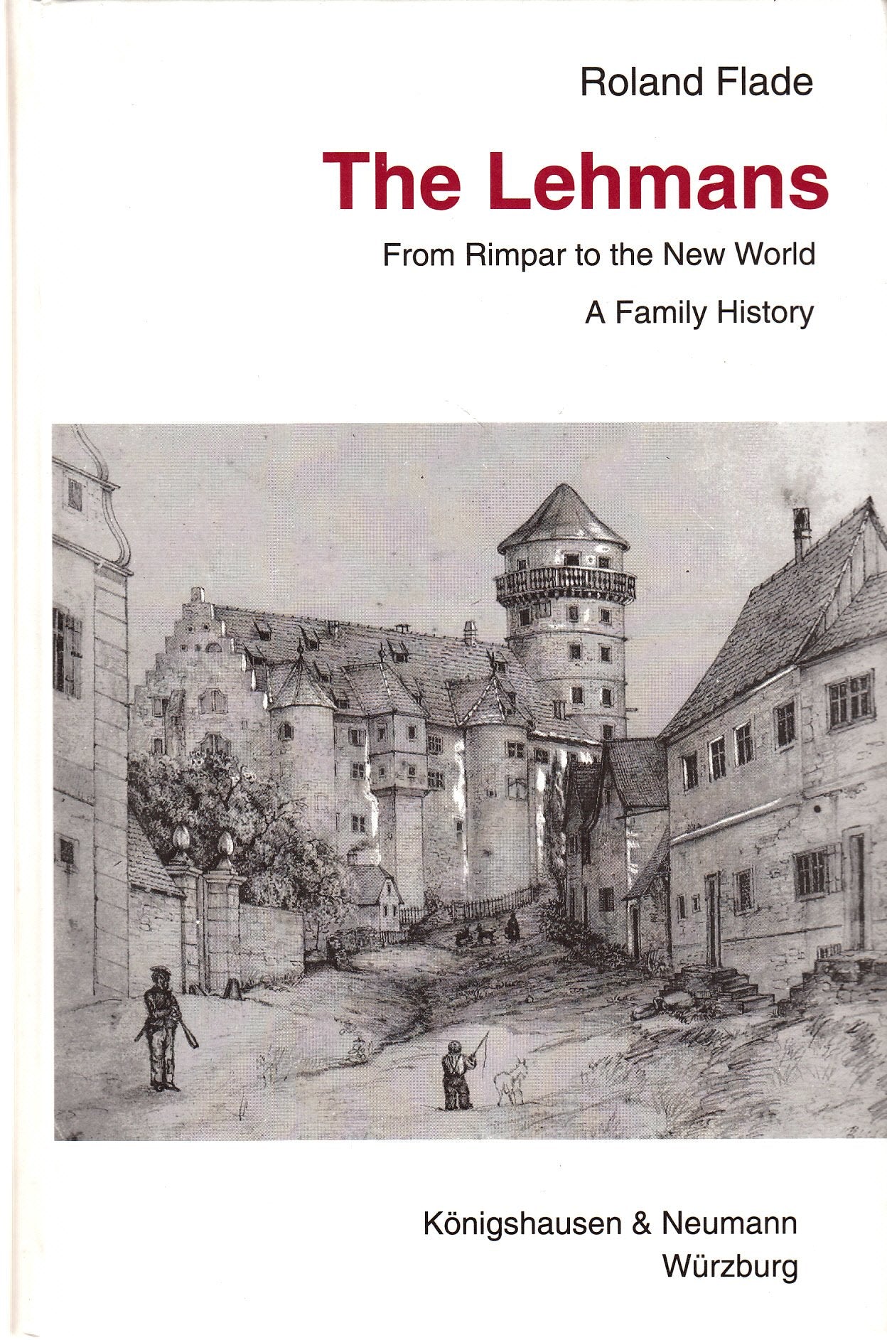 The Lehmans: From Rimpar to the New World, A Family History,Used
