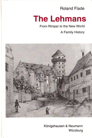 The Lehmans: From Rimpar to the New World, A Family History,Used