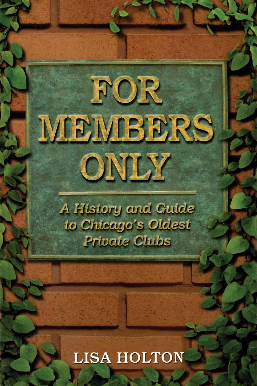 For Members Only: A History and Guide to Chicago's Oldest Private Clubs,Used