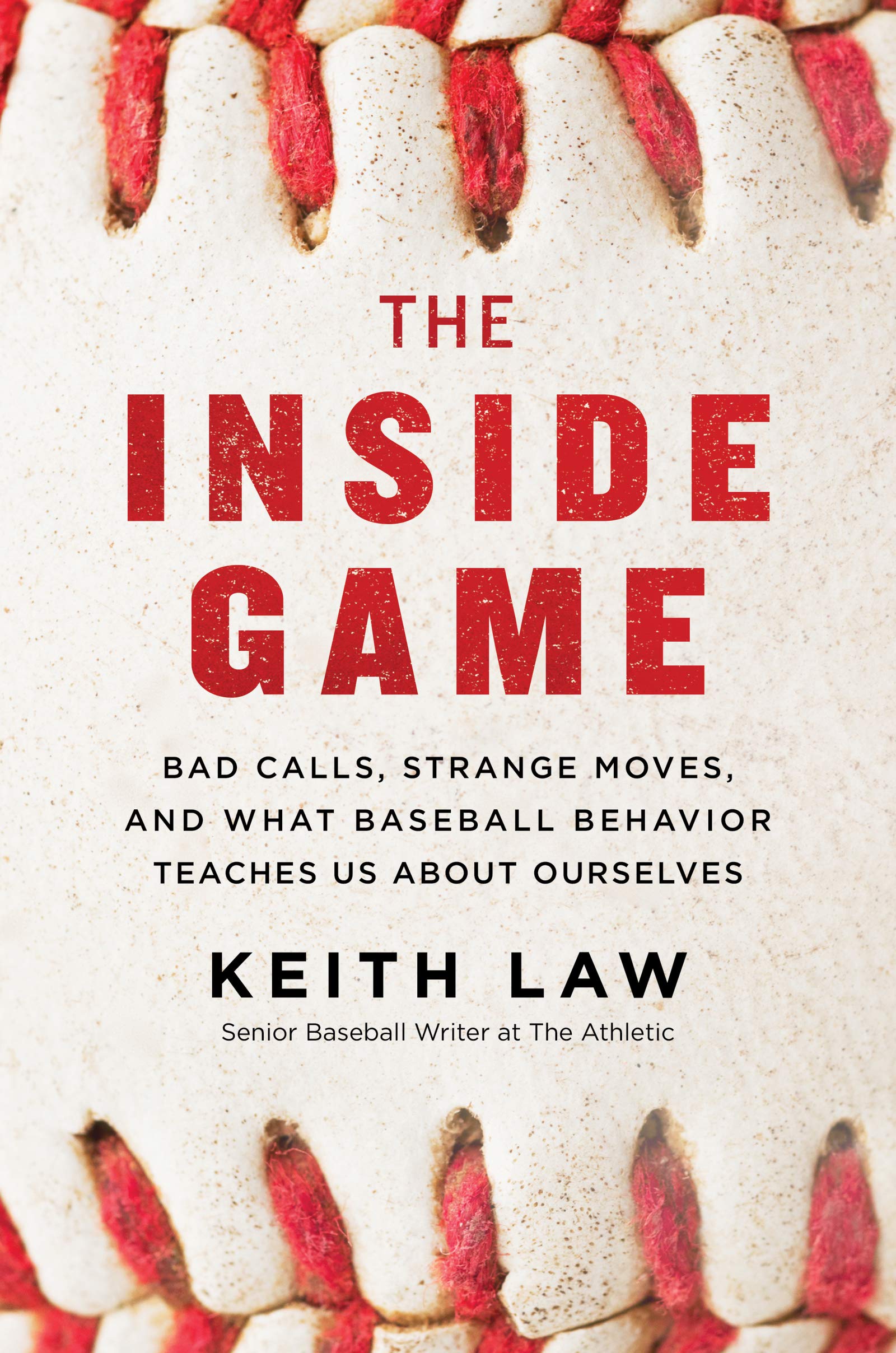 The Inside Game: Bad Calls, Strange Moves, and What Baseball Behavior Teaches Us About Ourselves,Used