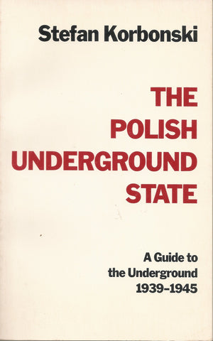 The Polish Underground State: A Guide To The Underground, 19391945,Used