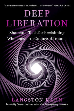 Deep Liberation: Shamanic Tools for Reclaiming Wholeness in a Culture of Trauma,Used