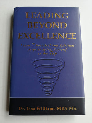 Leading Beyond Excellence: Learn 7 Practical and Spiritual Steps to Spiral Yourself to the Top,Used