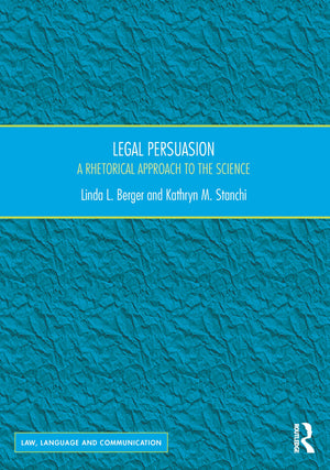 Legal Persuasion: A Rhetorical Approach to the Science (Law, Language and Communication),Used