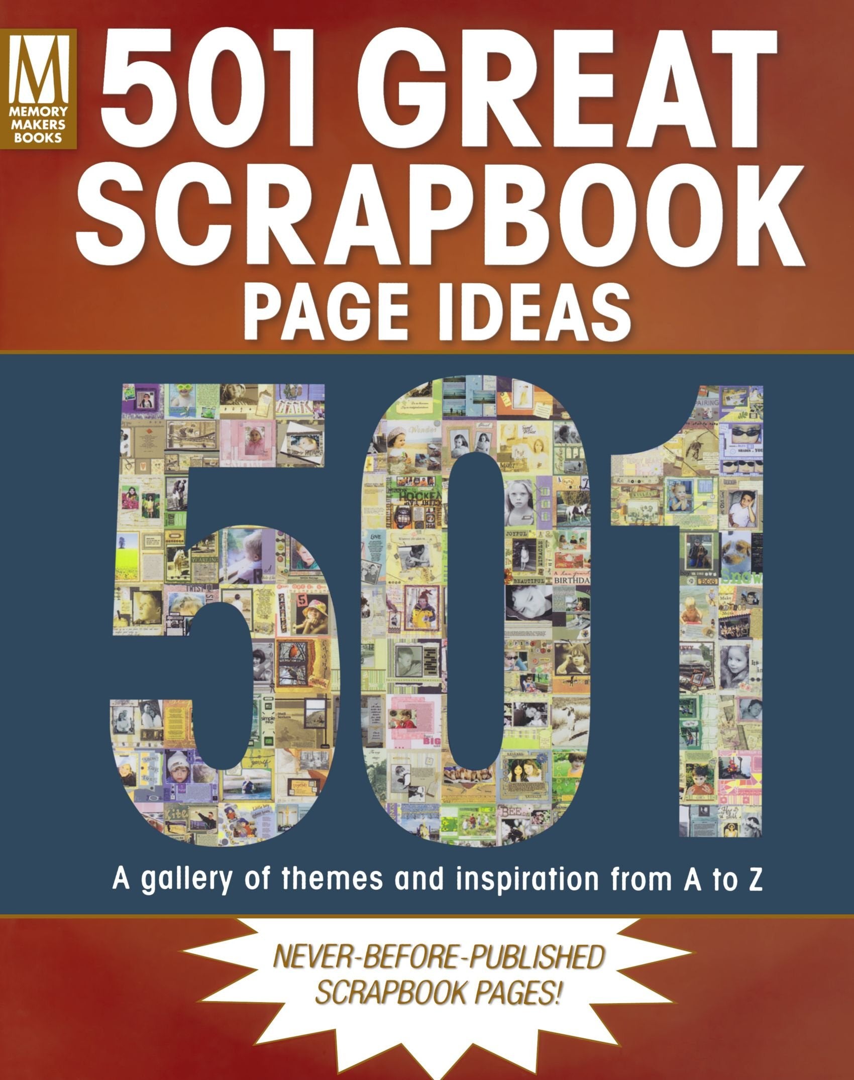 501 Great Scrapbook Page Ideas: A Gallery Of Themes And Inspiration From Az