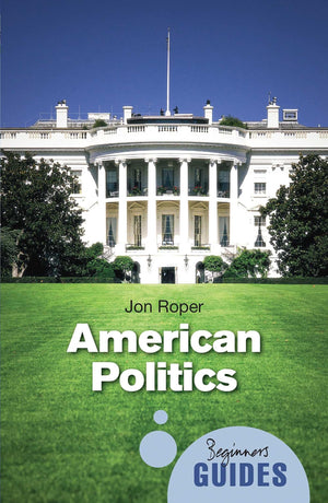 American Politics: A Beginner's Guide (Beginner's Guides),Used