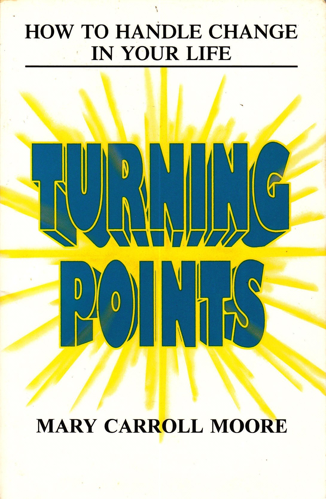 Turning Points: Discover How to Handle Change in Your Life,Used