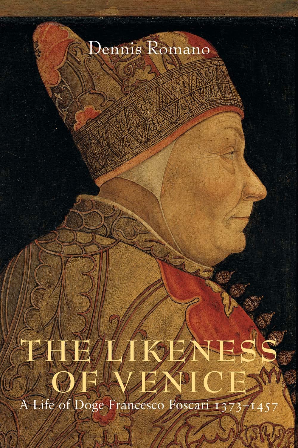 The Likeness of Venice: A Life of Doge Francesco Foscari,New